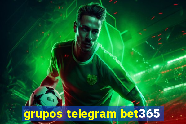 grupos telegram bet365